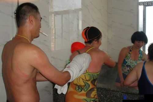 Chinese搓澡工GAycamp：一个独特职业群体的故事与风采